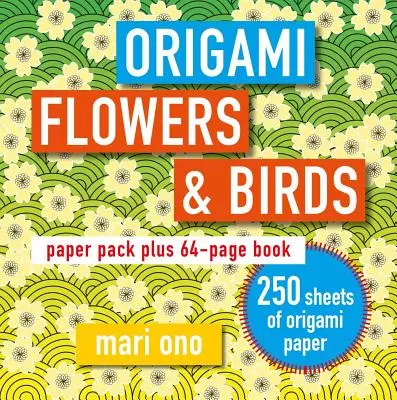 Flori și păsări Origami: Pachet de hârtie plus carte de 64 de pagini - Origami Flowers and Birds: Paper Pack Plus 64-Page Book