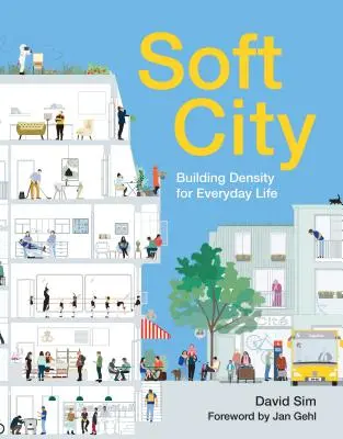 Soft City: Construirea densității pentru viața de zi cu zi - Soft City: Building Density for Everyday Life