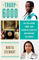 Trupa 6000 - Cum un grup de cercetașe fără adăpost a inspirat lumea - Troop 6000 - How a Group of Homeless Girl Scouts Inspired the World