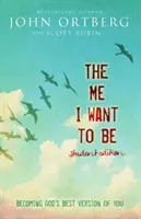 The Me I Want to Be Student Edition: Devenind cea mai bună versiune a ta - The Me I Want to Be Student Edition: Becoming God's Best Version of You