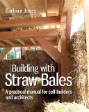Construirea cu baloți de paie, volumul 6: Un ghid pas cu pas - Building with Straw Bales, Volume 6: A Step-By-Step Guide