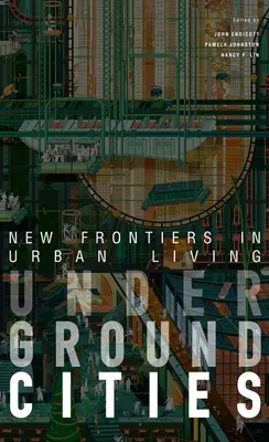 Orașe subterane: Noi frontiere în viața urbană - Underground Cities: New Frontiers in Urban Living