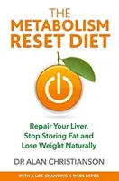 Metabolism Reset Diet - Repară-ți ficatul, nu mai stoca grăsimi și slăbește natural - Metabolism Reset Diet - Repair Your Liver, Stop Storing Fat and Lose Weight Naturally