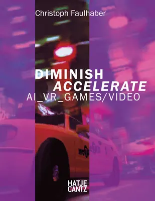 Christoph Faulhaber: Diminuare Accelerare: Ai_vr_games / Video - Christoph Faulhaber: Diminish Accelerate: Ai_vr_games / Video