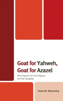 Capra pentru Yahweh, Capra pentru Azazel: Impactul Yom Kippur asupra Evangheliilor - Goat for Yahweh, Goat for Azazel: The Impact of Yom Kippur on the Gospels