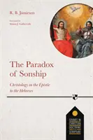 Paradoxul filiației - Hristologia în Epistola către Evrei - The Paradox of Sonship - Christology in the Epistle to the Hebrews
