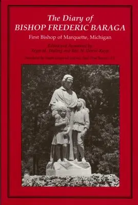 Jurnalul episcopului Frederic Baraga: Primul episcop de Marquette, Michigan (revizuit) - The Diary of Bishop Frederic Baraga: First Bishop of Marquette, Michigan (Revised)