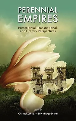 Perennial Empires: Perspective postcoloniale, transnaționale și literare - Perennial Empires: Postcolonial, Transnational, and Literary Perspectives