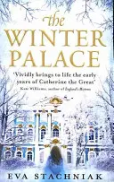 Palatul de iarnă (Un roman al tinerei Ecaterina cea Mare) - Winter Palace (A novel of the young Catherine the Great)
