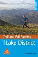 Trail and Fell Running in the Lake District - 40 de alergări în Parcul Național, inclusiv trasee clasice - Trail and Fell Running in the Lake District - 40 runs in the National Park including classic routes
