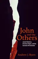 Ioan și ceilalți: Relațiile evreiești, originile creștine și hermeneutica sectară - John and the Others: Jewish Relations, Christian Origins, and the Sectarian Hermeneutic
