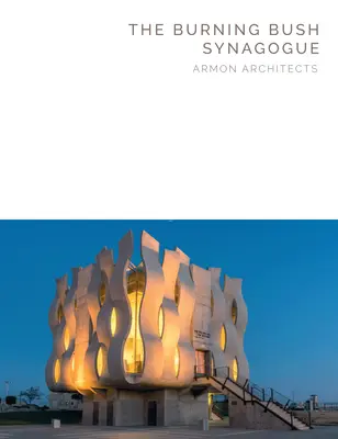 Sinagoga Bush Burning: Armon Architectures - Masterpiece Series - The Burning Bush Synagogue: Armon Architectures - Masterpiece Series