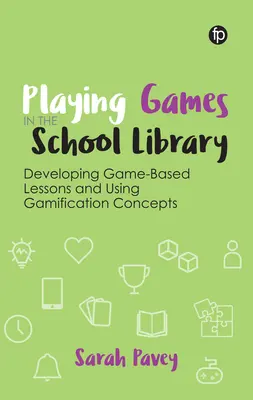 Jocuri în biblioteca școlară: Dezvoltarea lecțiilor bazate pe jocuri și utilizarea conceptelor de gamificare - Playing Games in the School Library: Developing Game-Based Lessons and Using Gamification Concepts