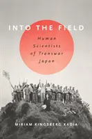 Into the Field: Oamenii de știință din Japonia Transwar - Into the Field: Human Scientists of Transwar Japan