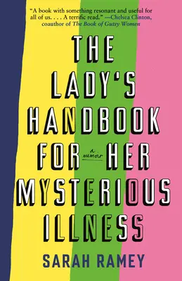 Manualul doamnei pentru boala ei misterioasă: A Memoir - The Lady's Handbook for Her Mysterious Illness: A Memoir