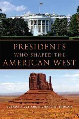 Președinți care au modelat Vestul american - Presidents Who Shaped the American West