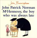 John Patrick Norman McHennessy - Băiatul care întârzia mereu - John Patrick Norman McHennessy - The Boy Who Was Always Late