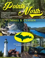 Points North: Descoperiți locurile de campare ascunse, minunile naturale și căile navigabile din Peninsula Superioară - Points North: Discover Hidden Campgrounds, Natural Wonders, and Waterways of the Upper Peninsula
