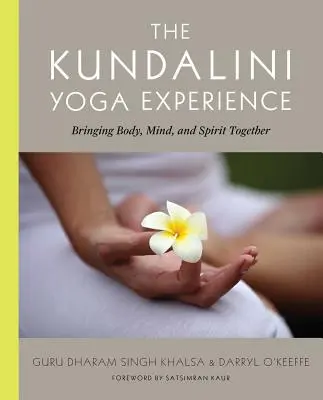 Experiența Kundalini Yoga: Aducerea laolaltă a corpului, minții și spiritului - The Kundalini Yoga Experience: Bringing Body, Mind, and Spirit Together