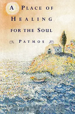 Un loc de vindecare pentru suflet: Patmos - A Place of Healing for the Soul: Patmos