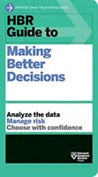 Ghidul HBR pentru luarea unor decizii mai bune - HBR Guide to Making Better Decisions