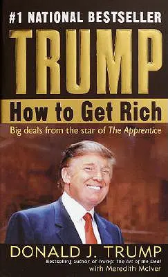 Trump: Cum să te îmbogățești - Trump: How to Get Rich