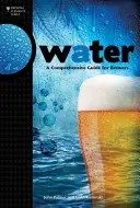 Apa: Un ghid cuprinzător pentru producătorii de bere - Water: A Comprehensive Guide for Brewers