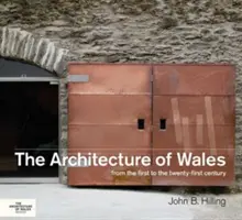 Arhitectura Țării Galilor: Din secolul I până în secolul XXI - The Architecture of Wales: From the First to the Twenty - First Century
