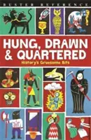 Spânzurați, trași pe sfoară și tăiați în patru - părțile macabre ale istoriei - Hung, Drawn and Quartered - History's Gruesome Bits