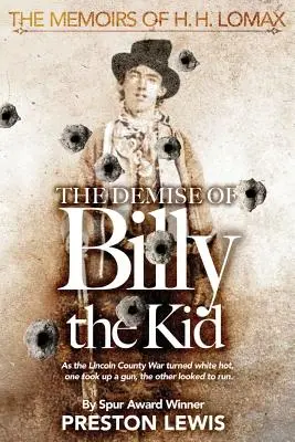 Decesul lui Billy the Kid: Cartea întâi din Memoriile lui H.H. Lomax - The Demise of Billy the Kid: Book One of The Memoirs of H.H. Lomax