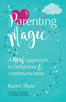 Parenting Magic: O nouă abordare a comportamentului și comunicării - Parenting Magic: A new approach to behaviour and communication