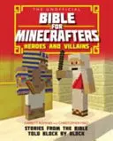Biblia neoficială pentru Minecrafteri: Eroi și răufăcători - Povești din Biblie povestite bloc cu bloc - Unofficial Bible for Minecrafters: Heroes and Villains - Stories from the Bible told block by block