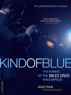 Kind of Blue: The Making of the Miles Davis Masterpiece (Realizarea capodoperei lui Miles Davis) - Kind of Blue: The Making of the Miles Davis Masterpiece