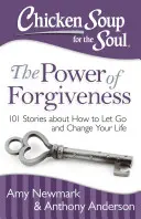 Supă de pui pentru suflet: Puterea iertării: 101 povești despre cum să renunți și să-ți schimbi viața - Chicken Soup for the Soul: The Power of Forgiveness: 101 Stories about How to Let Go and Change Your Life