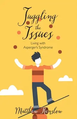 Jonglând cu problemele: Trăind cu sindromul Asperger - Juggling the Issues: Living With Asperger's Syndrome