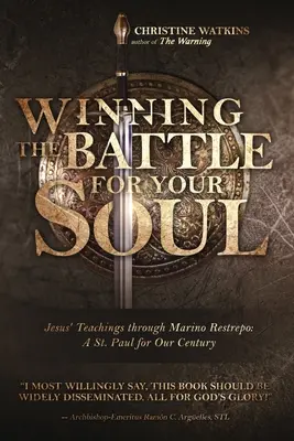Câștigând bătălia pentru sufletul tău: Învățăturile lui Iisus prin Marino Restrepo: Un St. Paul pentru secolul nostru - Winning the Battle for Your Soul: Jesus' Teachings through Marino Restrepo: A St. Paul for Our Century
