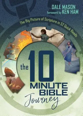 Călătoria biblică de 10 minute: Imaginea de ansamblu a Scripturii în 52 de lecturi rapide - The 10 Minute Bible Journey: The Big Picture of Scripture in 52 Quick Reads
