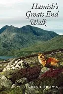 Hamish's Groats End Walk: Un om și câinele său pe un traseu montan prin Marea Britanie și Irlanda - Hamish's Groats End Walk: One Man and His Dog on a Hill Route Through Britain and Ireland