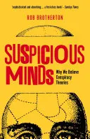Minți suspicioase: Why We Believe Conspiracy Theories (De ce credem în teoriile conspirației) - Suspicious Minds: Why We Believe Conspiracy Theories