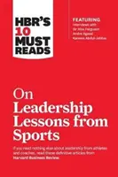 Cele 10 lecturi obligatorii ale Hbr privind lecțiile de leadership din sport - Hbr's 10 Must Reads on Leadership Lessons from Sports