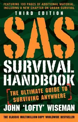 SAS Survival Handbook, ediția a treia: Ghidul suprem pentru supraviețuirea oriunde - SAS Survival Handbook, Third Edition: The Ultimate Guide to Surviving Anywhere