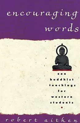 Cuvinte încurajatoare: Învățături budiste Zen pentru studenții occidentali - Encouraging Words: Zen Buddhist Teachings for Western Students