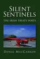 Sentinela tăcută - Fortărețele Tratatului irlandez - Silent Sentinels - The Irish Treaty Forts
