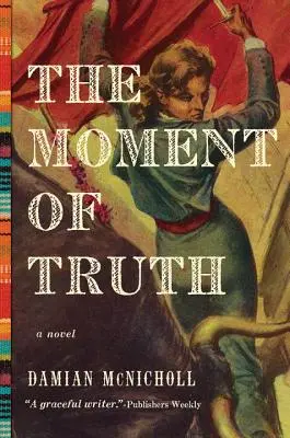 Momentul adevărului - Un roman - Moment of Truth - A Novel