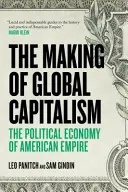 Making Of Global Capitalism - Economia politică a imperiului american - Making Of Global Capitalism - The Political Economy Of American Empire