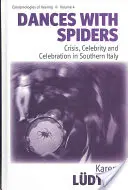 Dansuri cu păianjeni: Criză, celebritate și sărbătoare în sudul Italiei - Dances with Spiders: Crisis, Celebrity and Celebration in Southern Italy