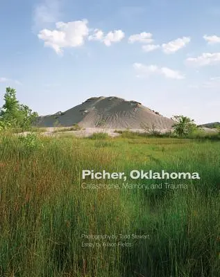 Picher, Oklahoma, 20: Catastrofă, memorie și traumă - Picher, Oklahoma, 20: Catastrophe, Memory, and Trauma