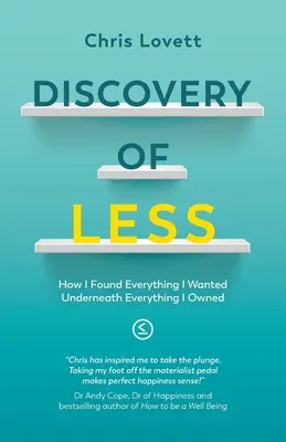 Descoperirea LESS: Cum am găsit tot ce am vrut sub tot ce am deținut - Discovery of LESS: How I Found Everything I Wanted Underneath Everything I Owned