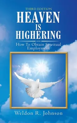 Raiul este înălțare: Cum să obții o slujbă spirituală - Heaven Is Highering: How to Obtain Spiritual Employment