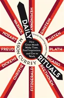 Ritualuri zilnice - Cum își fac timp, găsesc inspirație și se pun pe treabă mințile mari - Daily Rituals - How Great Minds Make Time, Find Inspiration, and Get to Work